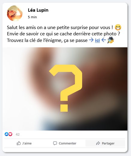 Facebook post by Léa Lupin: “Hi friends, we have a little surprise for you! Want to know what’s hiding behind this photo? Find the key to the riddle, it’s right here”, over a blurred photo crossed by a big question mark