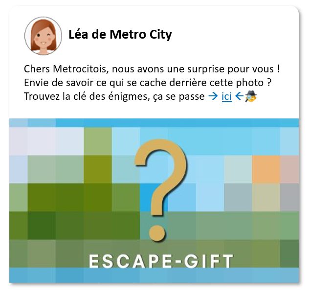 Exemple de publication de « Léa de Metro City » : « Chers Metrocitois, nous avons une surprise pour vous ! Envie de savoir ce qui se cache derrière cette photo ? Trouvez la clé des énigmes », au-dessus d’une photo floutée marquée d’un point d’interrogation